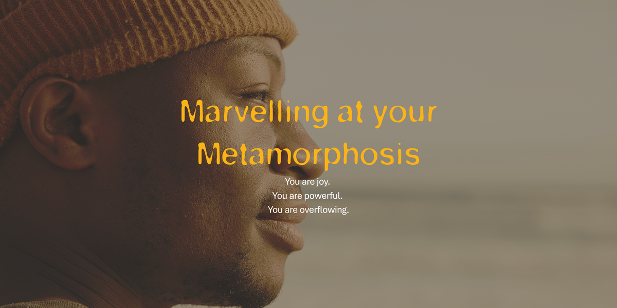 Marvelling at your Metamorphosis